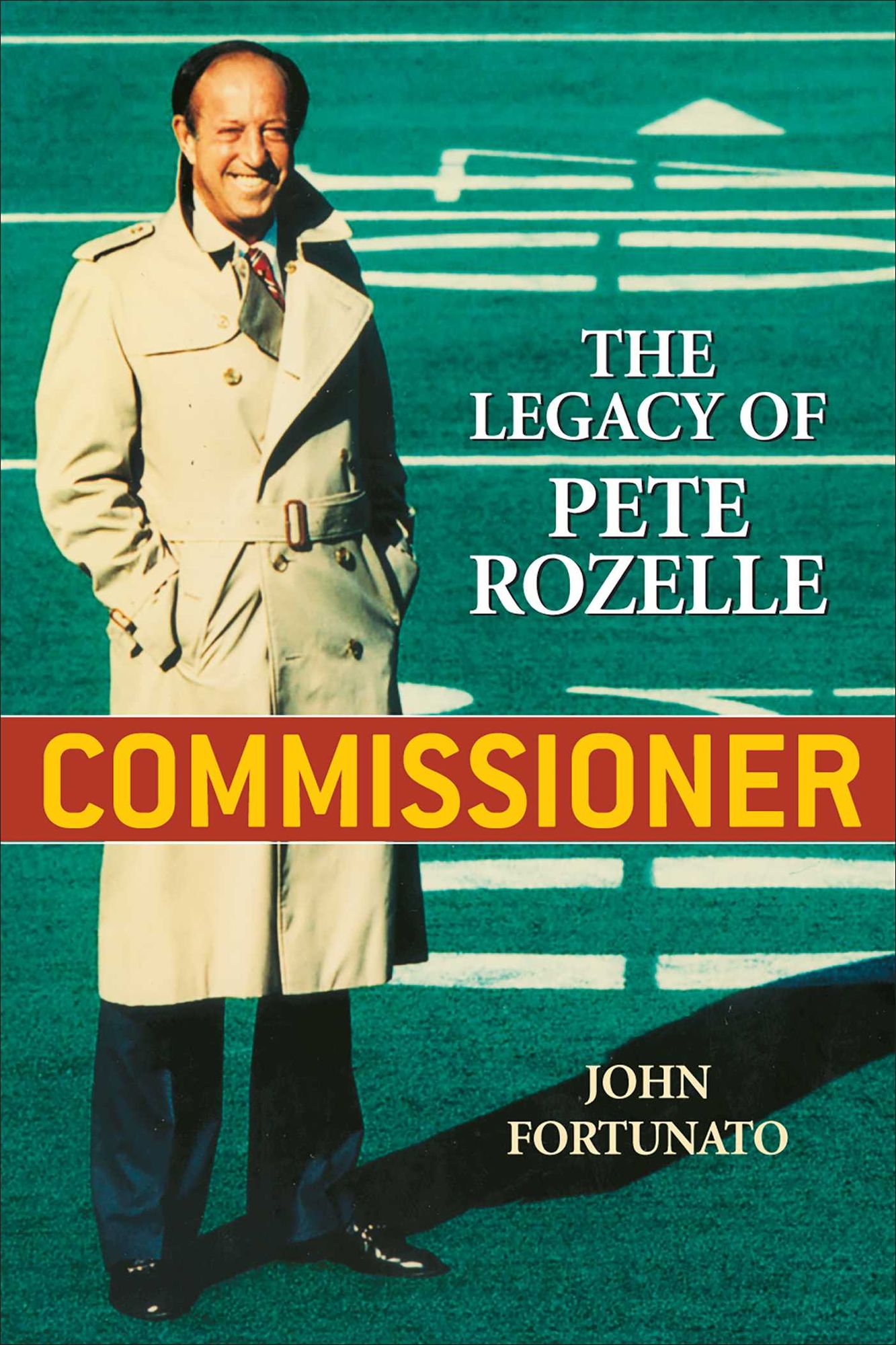 Commissioner: The Legacy of Pete Rozelle