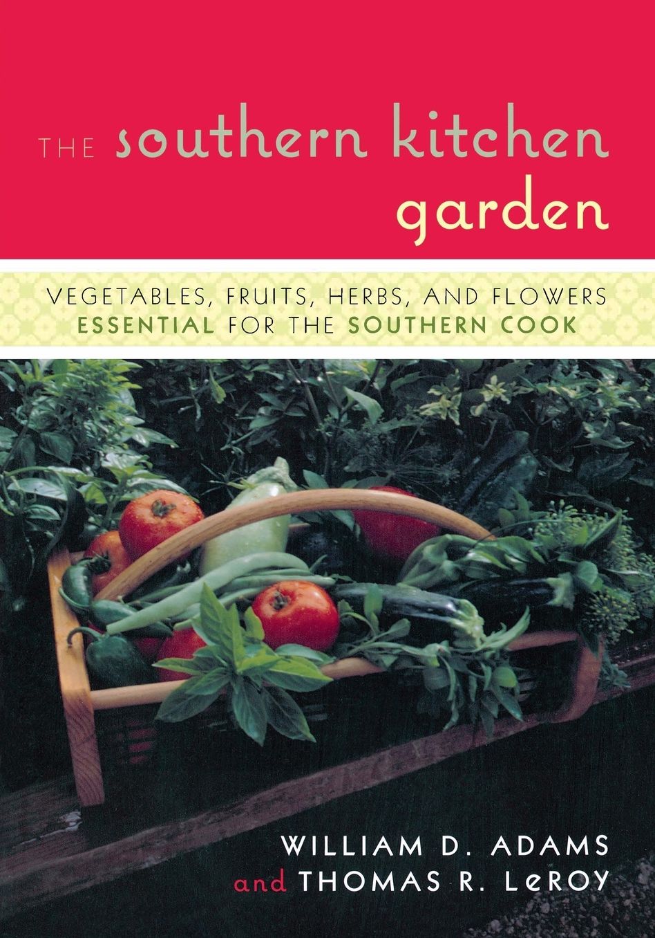 Southern Kitchen Garden: Vegetables, Fruits, Herbs and Flowers Essential for the Southern Cook
