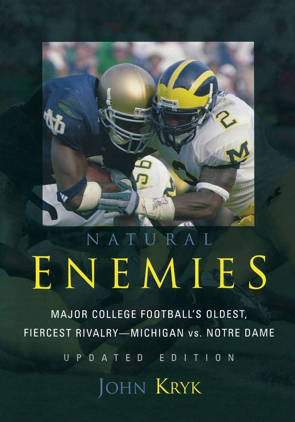 Natural Enemies: Major College Football's Oldest, Fiercest Rivalry - Michigan v. Notre Dame (Updated Edition)