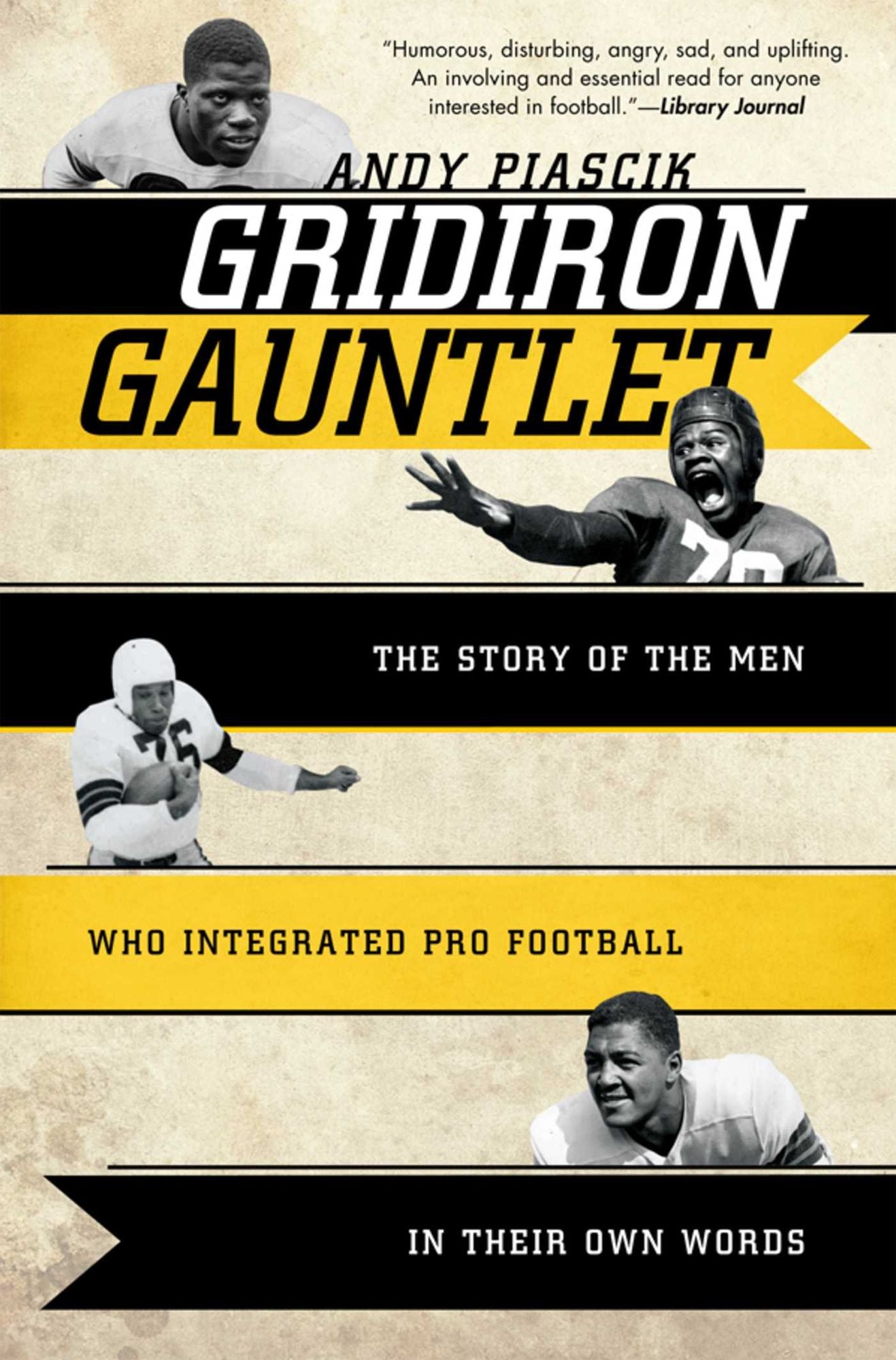 Gridiron Gauntlet: The Story of the Men Who Integrated Pro Football, In Their Own Words