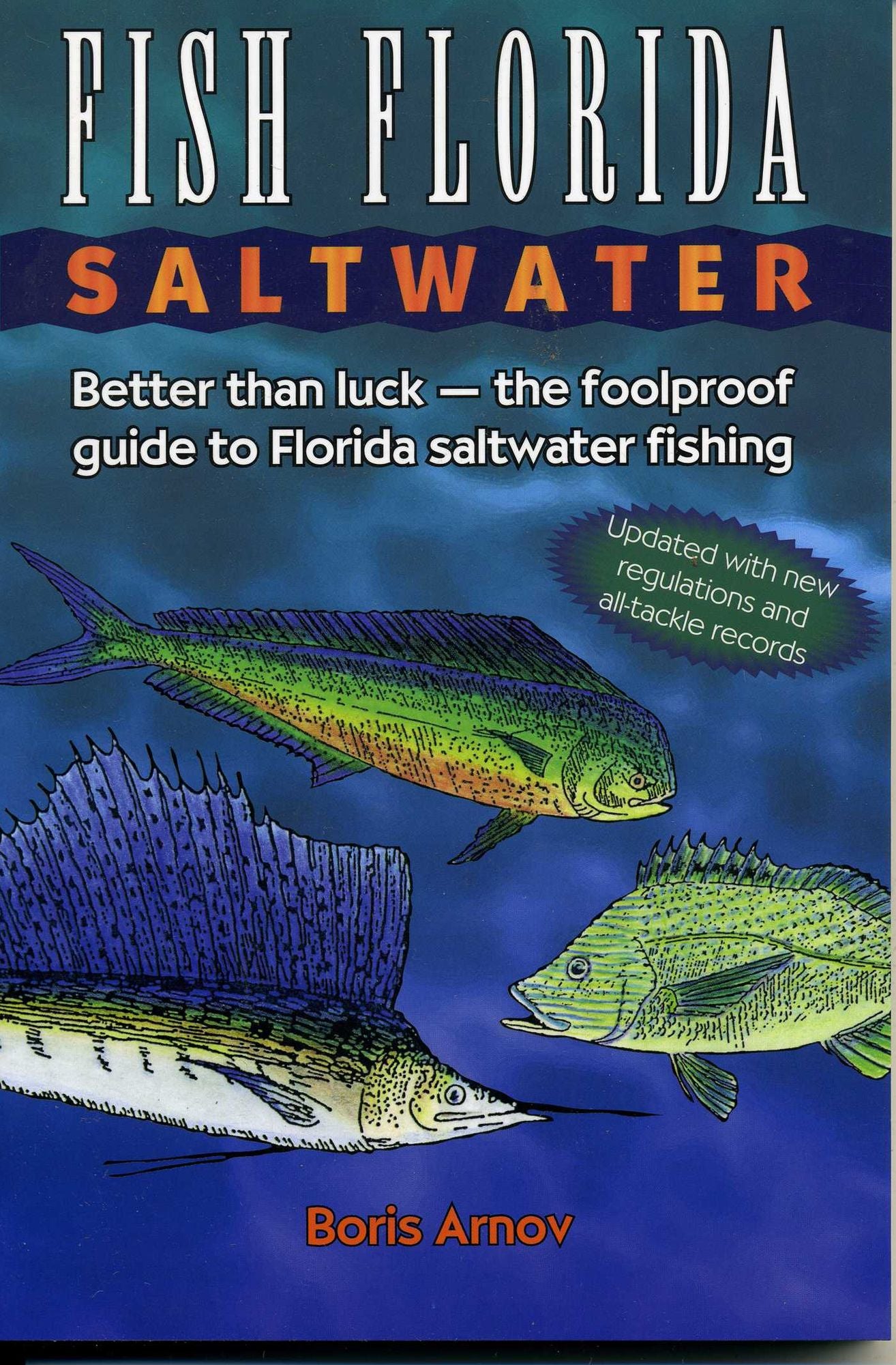 Fish Florida Saltwater: Better Than Luck - The Foolproof Guide to Florida Saltwater Fishing