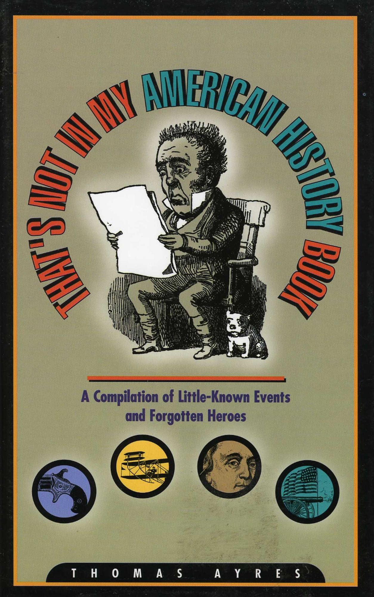 That's Not in My American History Book: A Compilation of Little-Known Events and Forgotten Heroes
