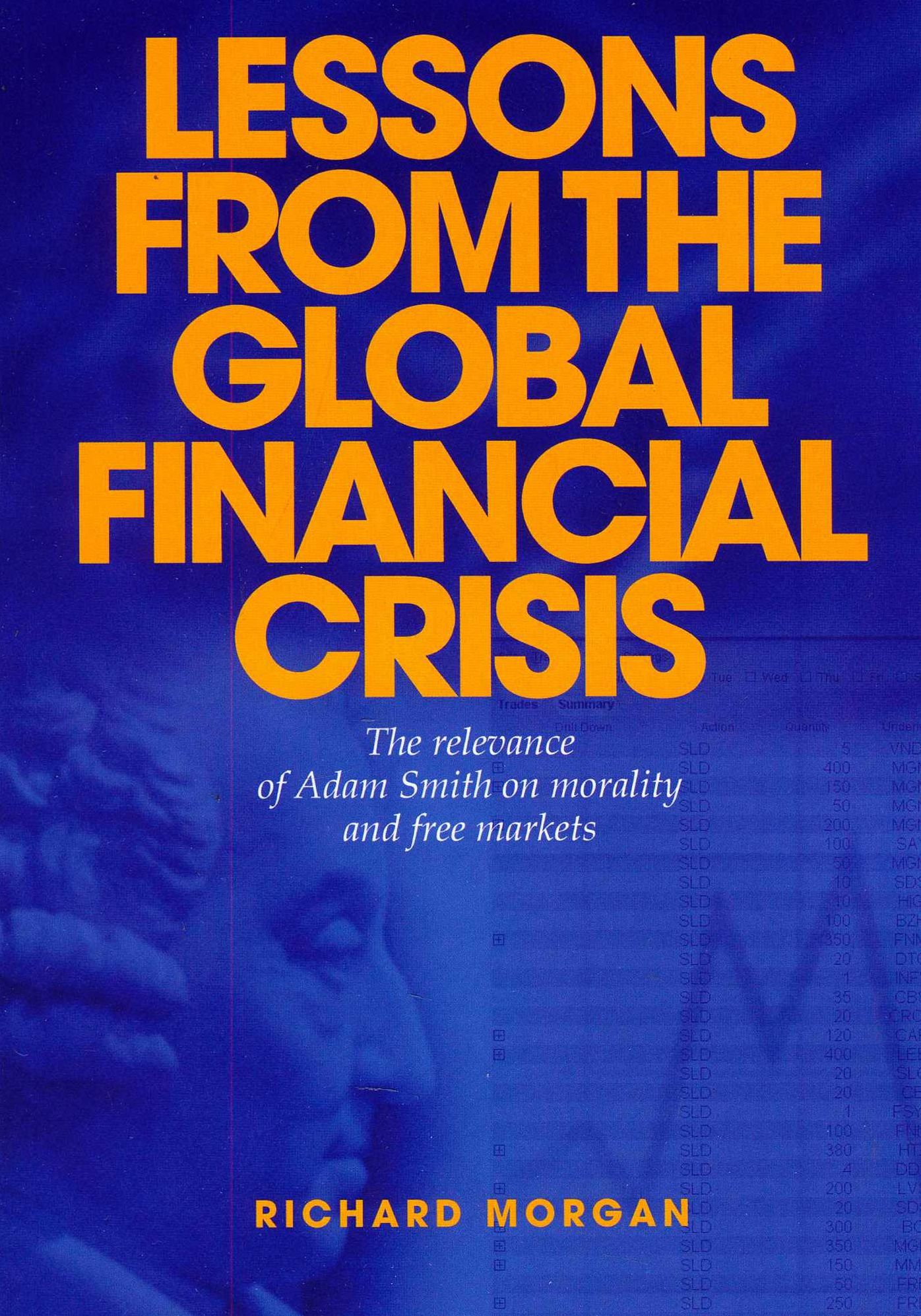 Lessons from the Global Financial Crisis: The Relevance of Adam Smith on Morality and Free Markets