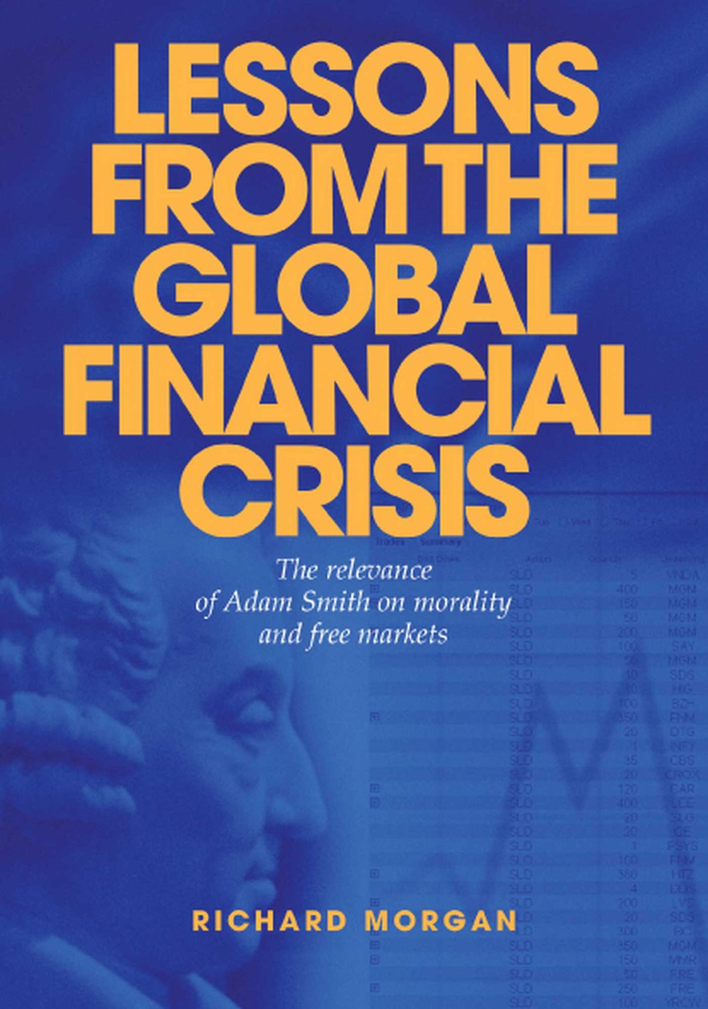 Lessons from the Global Financial Crisis: The Relevance of Adam Smith on Morality and Free Markets