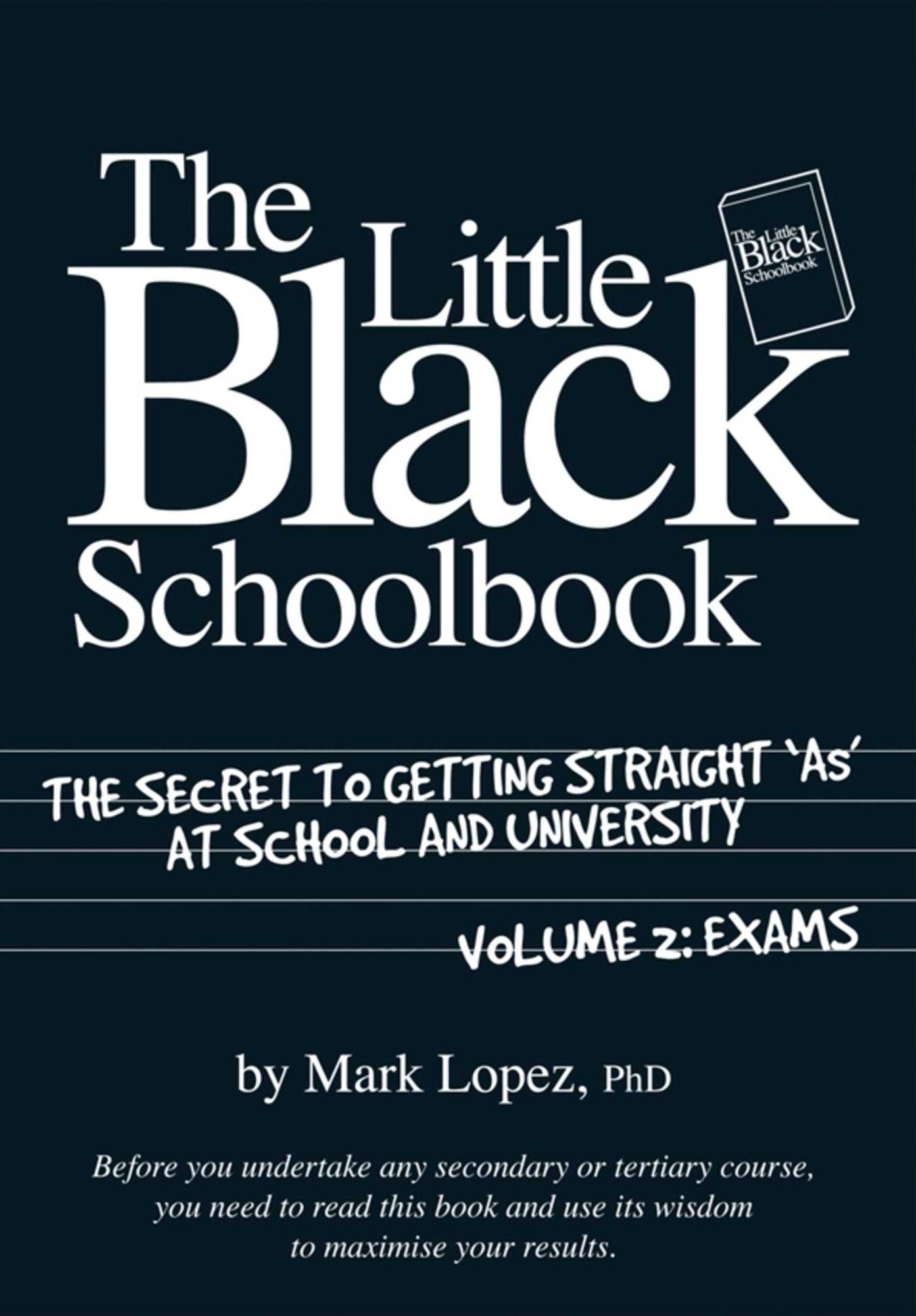 The Little Black Schoolbook: The Secret to Getting Straight 'As' at School and University