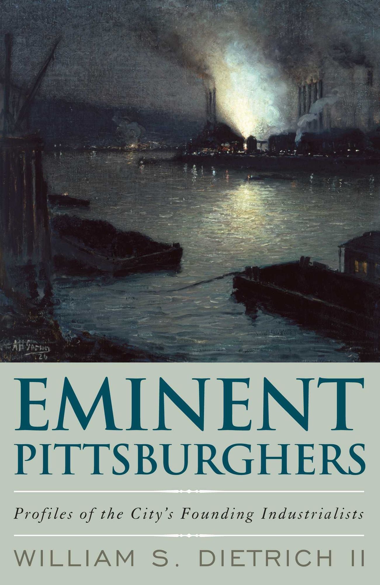 Eminent Pittsburghers: Profiles of the City's Founding Industrialists
