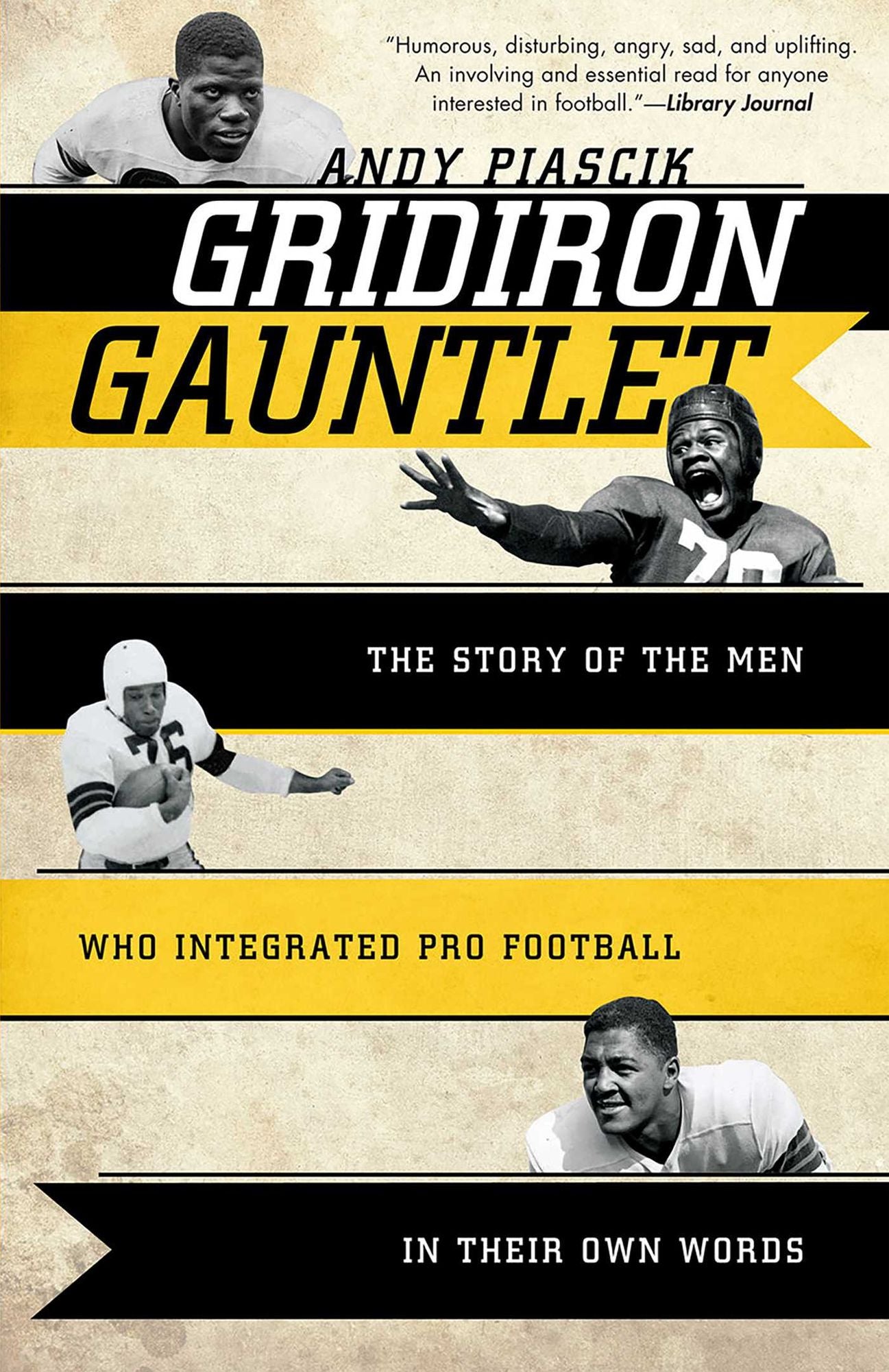 Gridiron Gauntlet: The Story of the Men Who Integrated Pro Football In Their Own Words