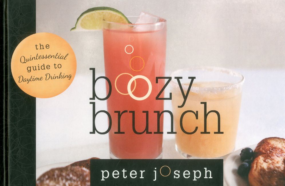 Boozy Brunch: The Quintessential Guide to Daytime Drinking
