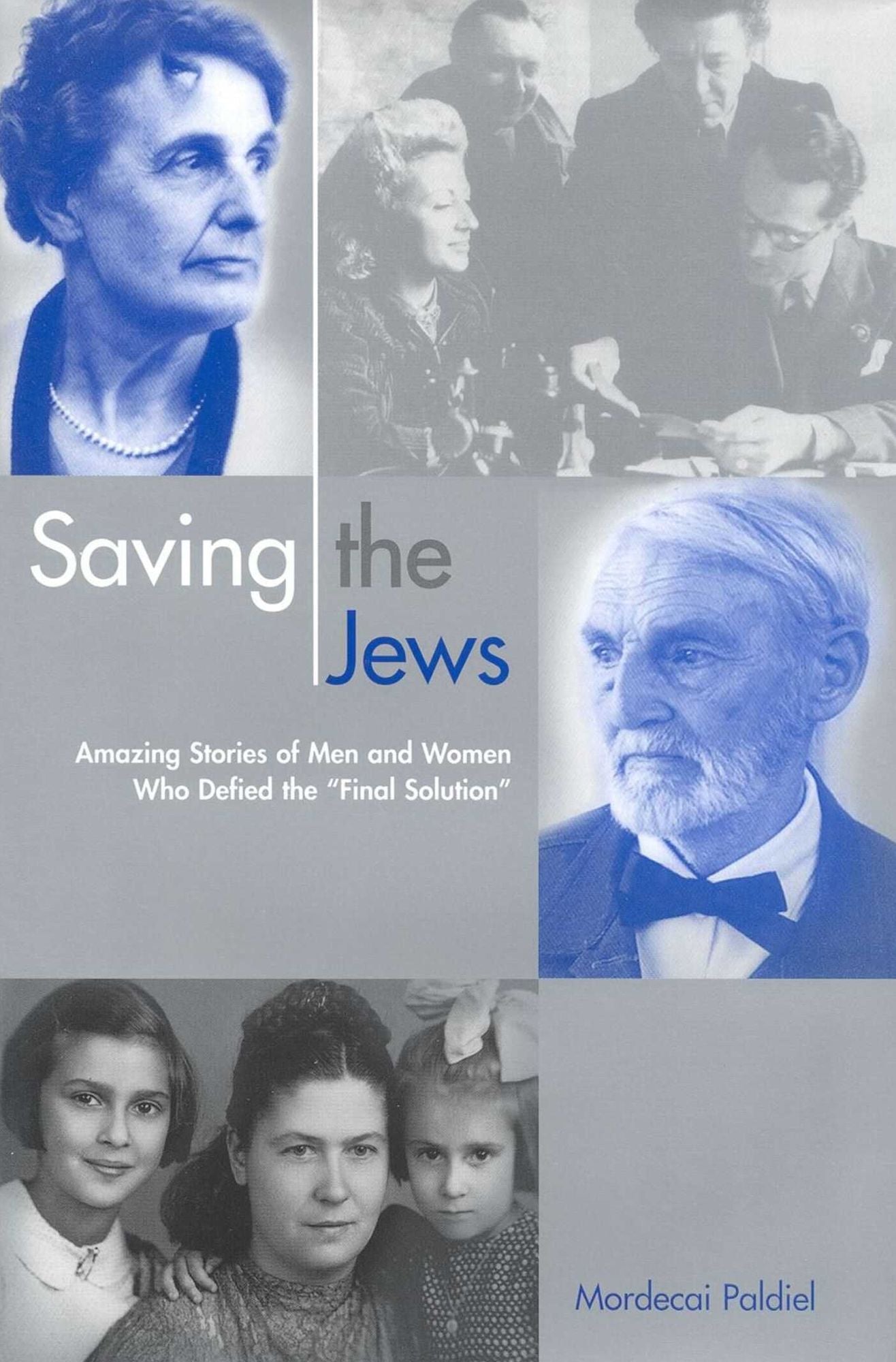 Saving the Jews: Men and Women who Defied the Final Solution