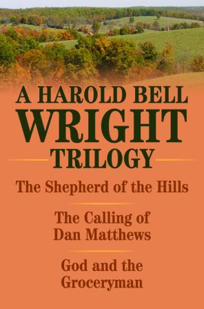 Harold Bell Wright Trilogy: The Shepherd of the Hills/the Calling of Dan Matthews/God and the Groceryman