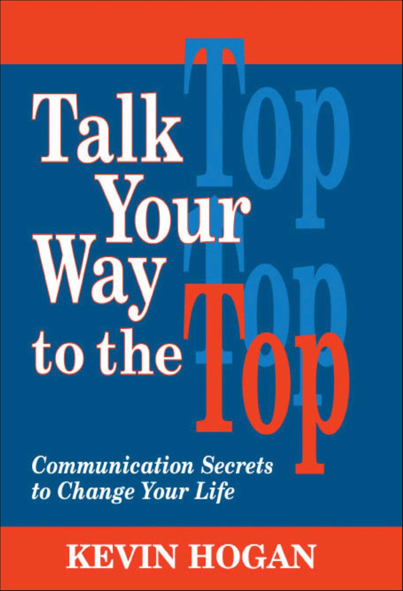 NEWTalk Your Way to the Top: Communication Secrets to Change Your Life