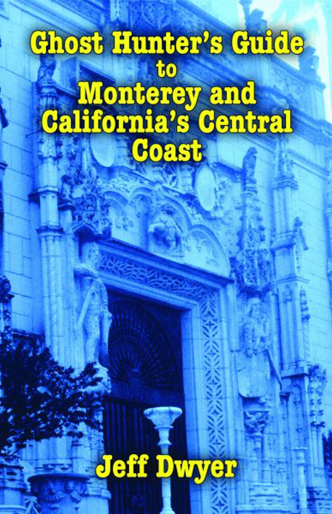 NEWGhost Hunter's Guide to Monterey and California's Central Coast