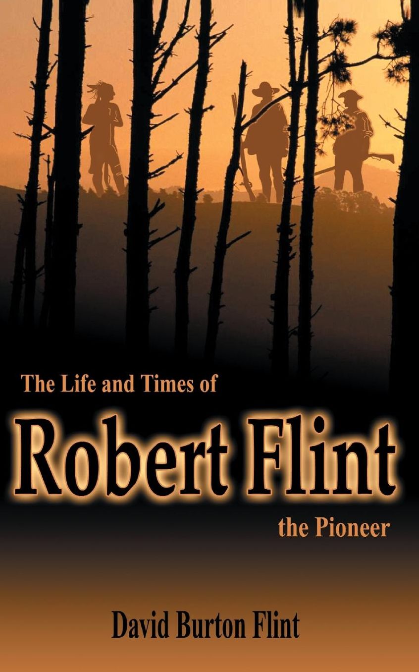 Life and Times of Robert Flint, Pioneer