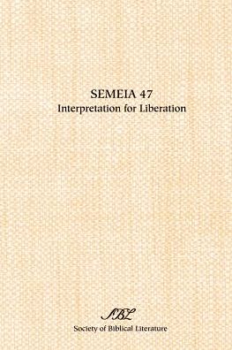 Semeia 47: Interpretation for Liberation