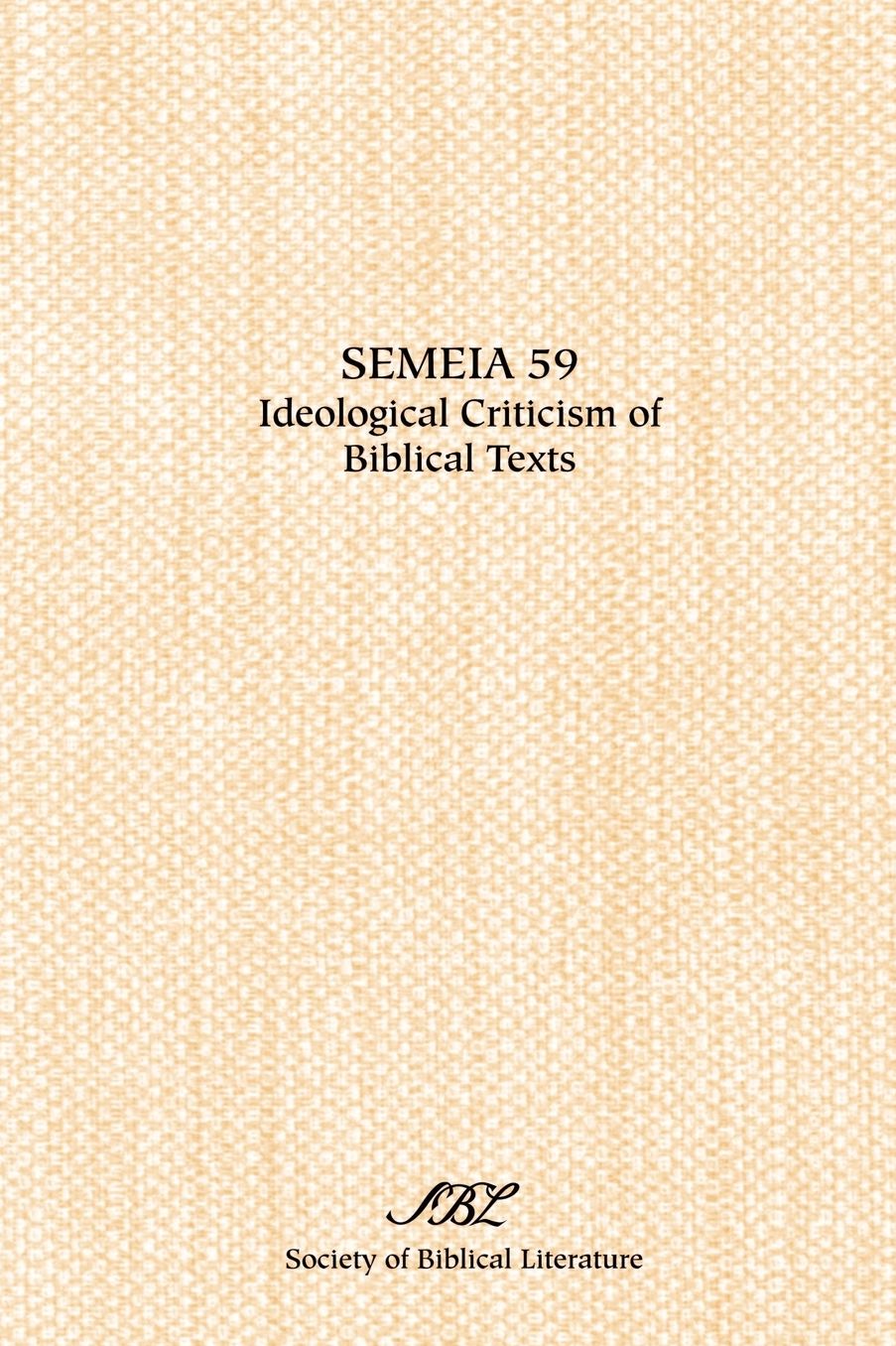 Semeia 59: Ideological Criticism of Bibl