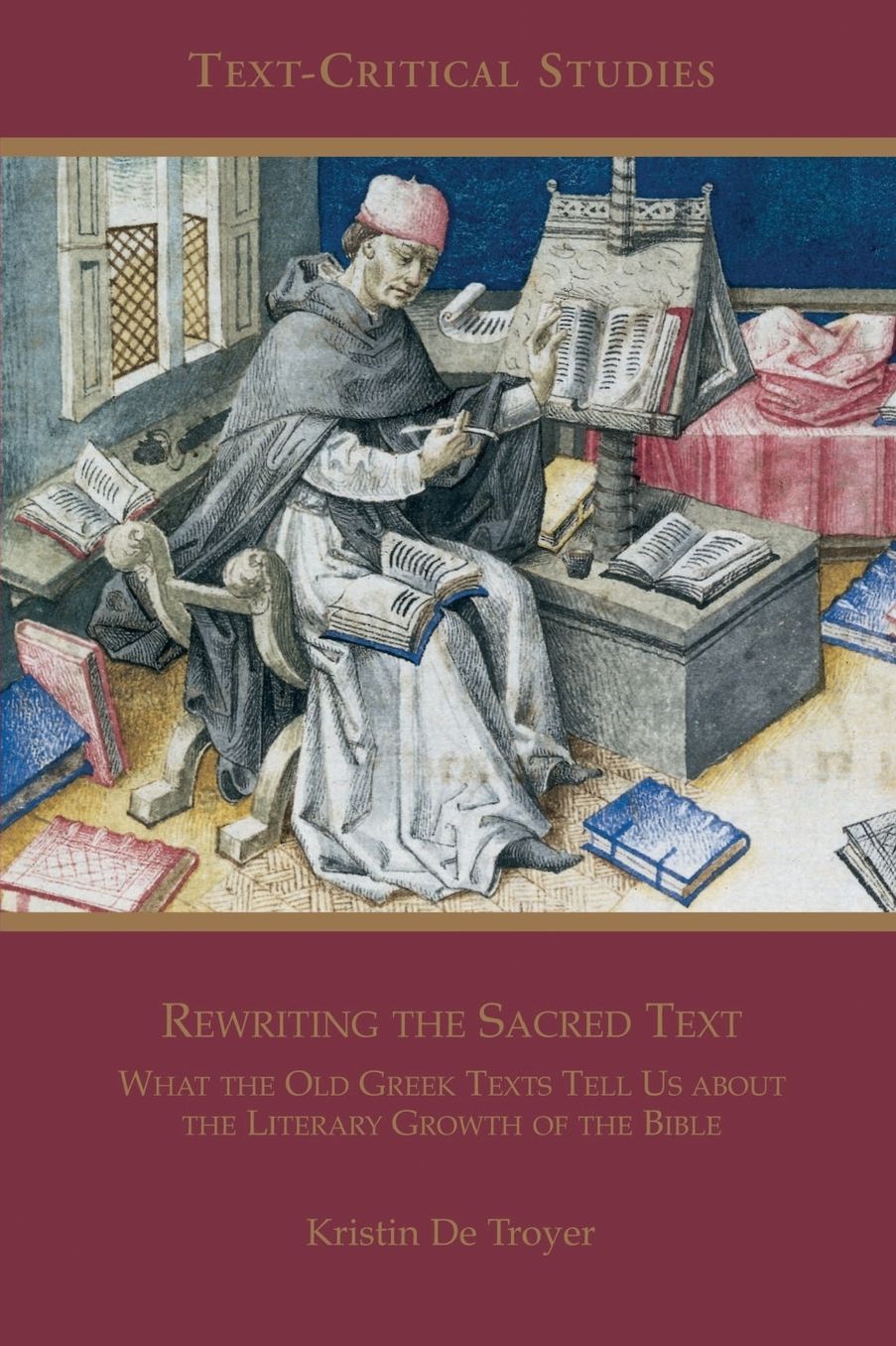 Rewriting the Sacred Text: What the Old Greek Texts Tell Us about the Literary Growth of the Bible