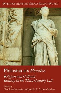 Philostratus's Heroikos: Religion and Cultural Identity in the Third Century C.E
