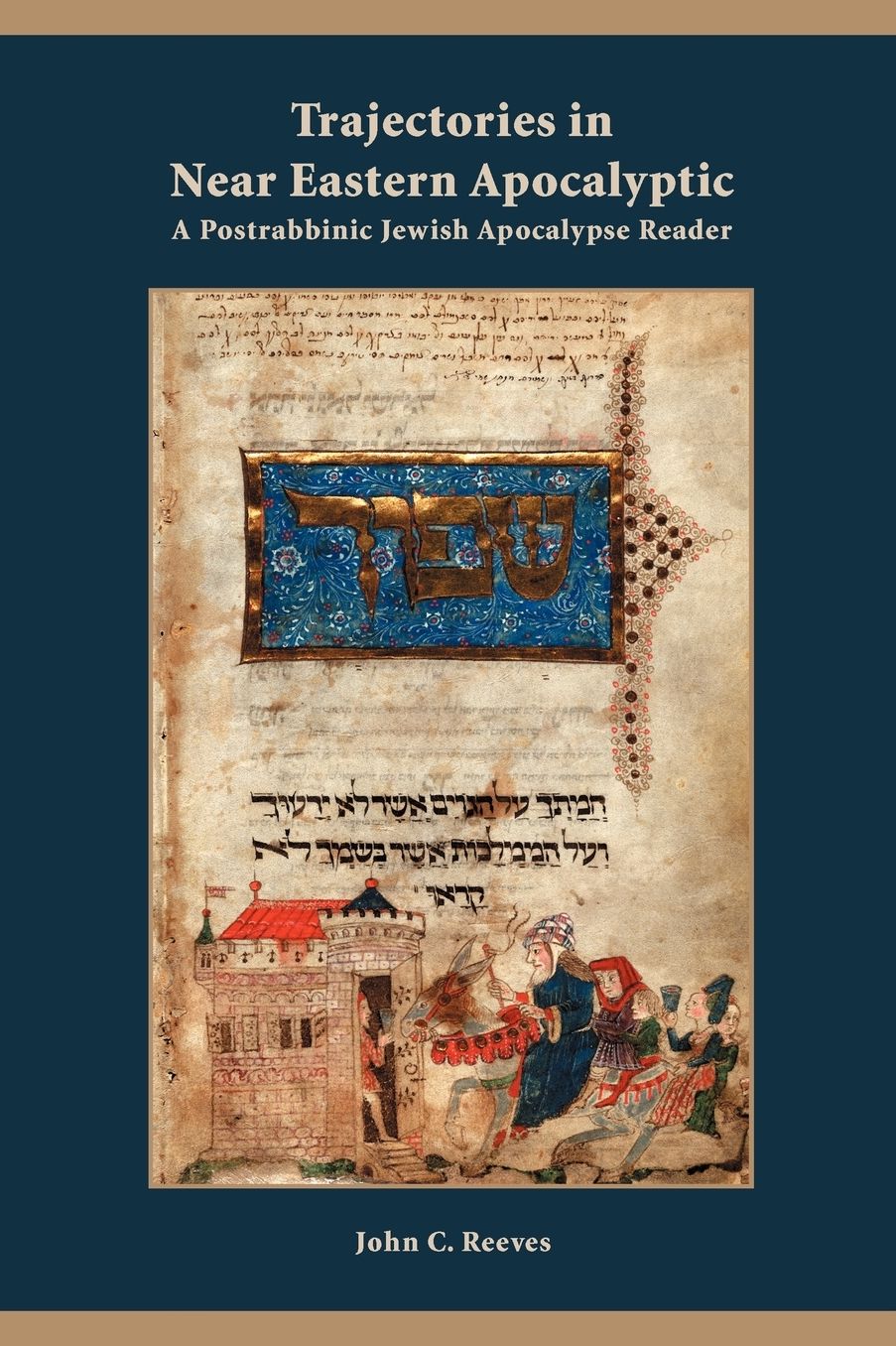 Trajectories in near Eastern Apocalyptic: A Postrabbinic Jewish Apocalypse Reader