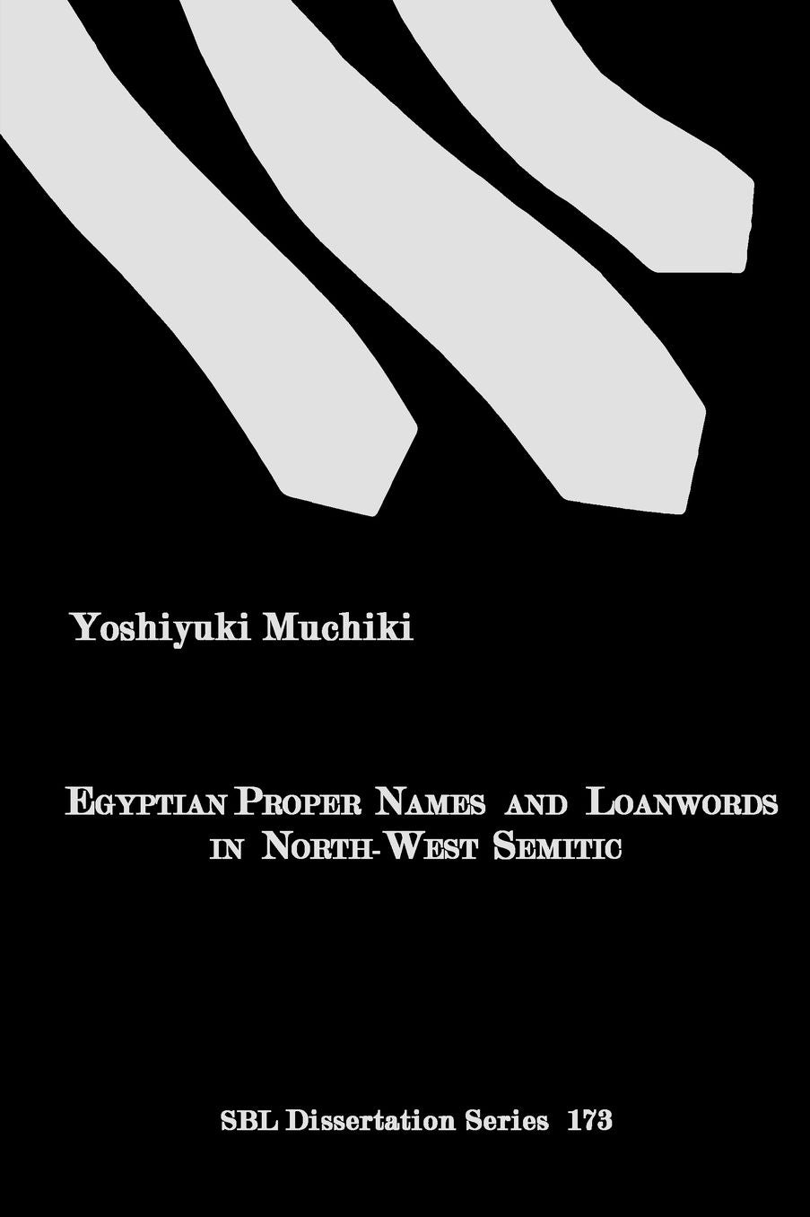 Egyptian Proper Names and Loanwords in North-West Semitic (SBL Dissertatuib Series)