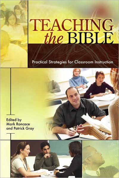 Teaching the Bible: Practical Strategies for Classroom Instruction (Resources for Biblical Study Series, No. 49)