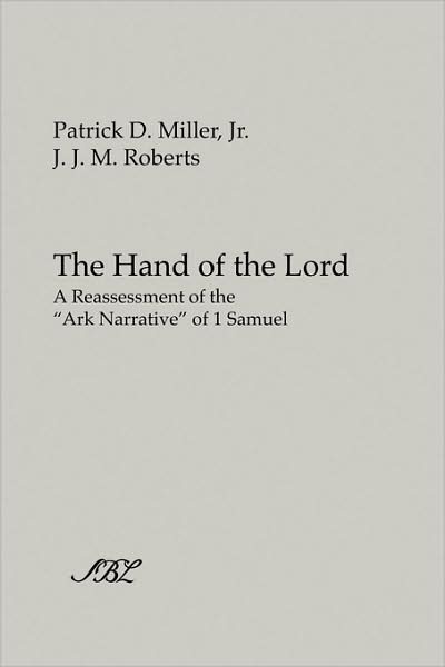 The Hand of the Lord: A Reassessment of the "Ark Narrative" of 1 Samuel