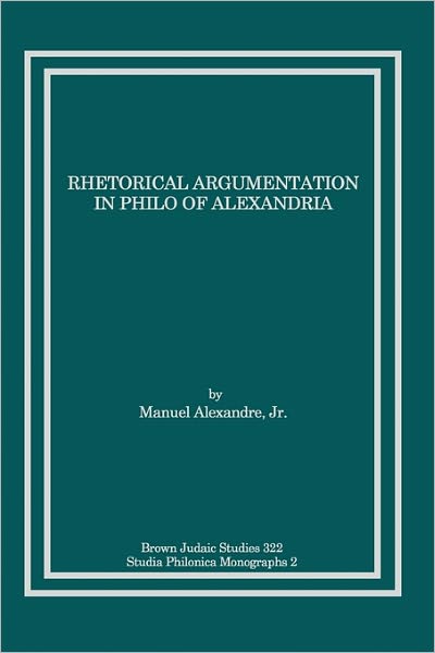 Rhetorical Argumentation In Philo Of Alexandria
