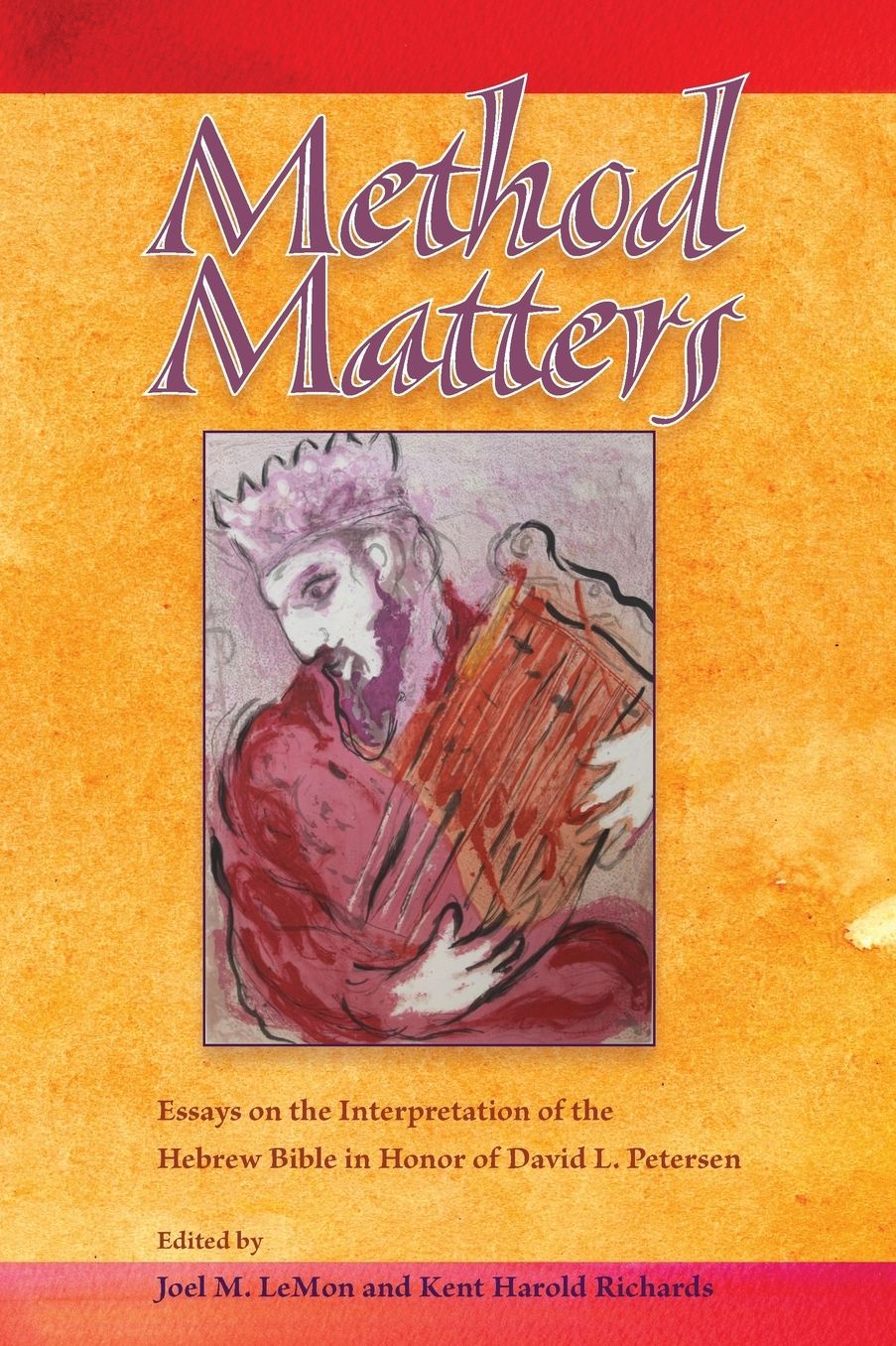 Method Matters : Essays on the Interpretation of the Hebrew Bible in Honor of David L. Petersen