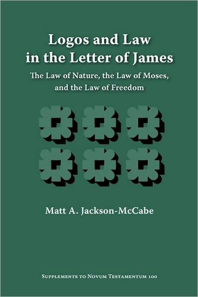 Logos and Law in the Letter of James: The Law of Nature, the Law of Moses, and the Law of Freedom