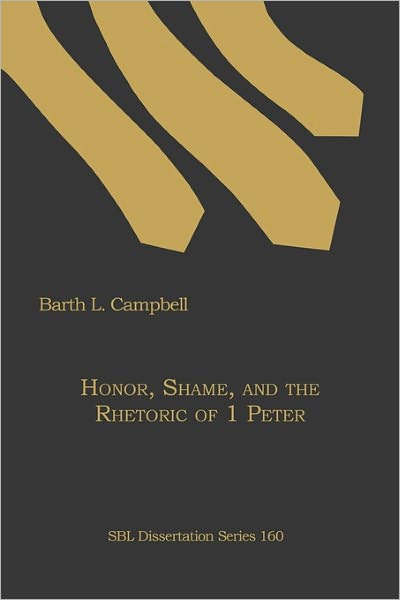 Honor, Shame, And The Rhetoric Of 1 Peter