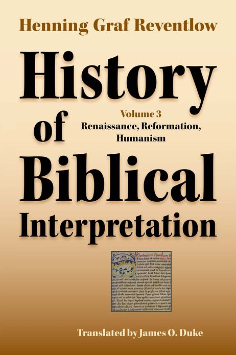 History of Biblical Interpretation, Volume 3: Renaissance, Reformation, Humanism