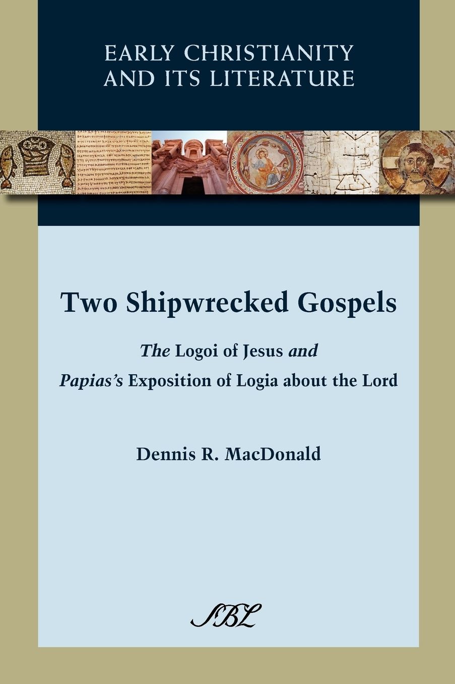 Two Shipwrecked Gospels: The Logoi of Jesus and Papias's Exposition of Logia about the Lord