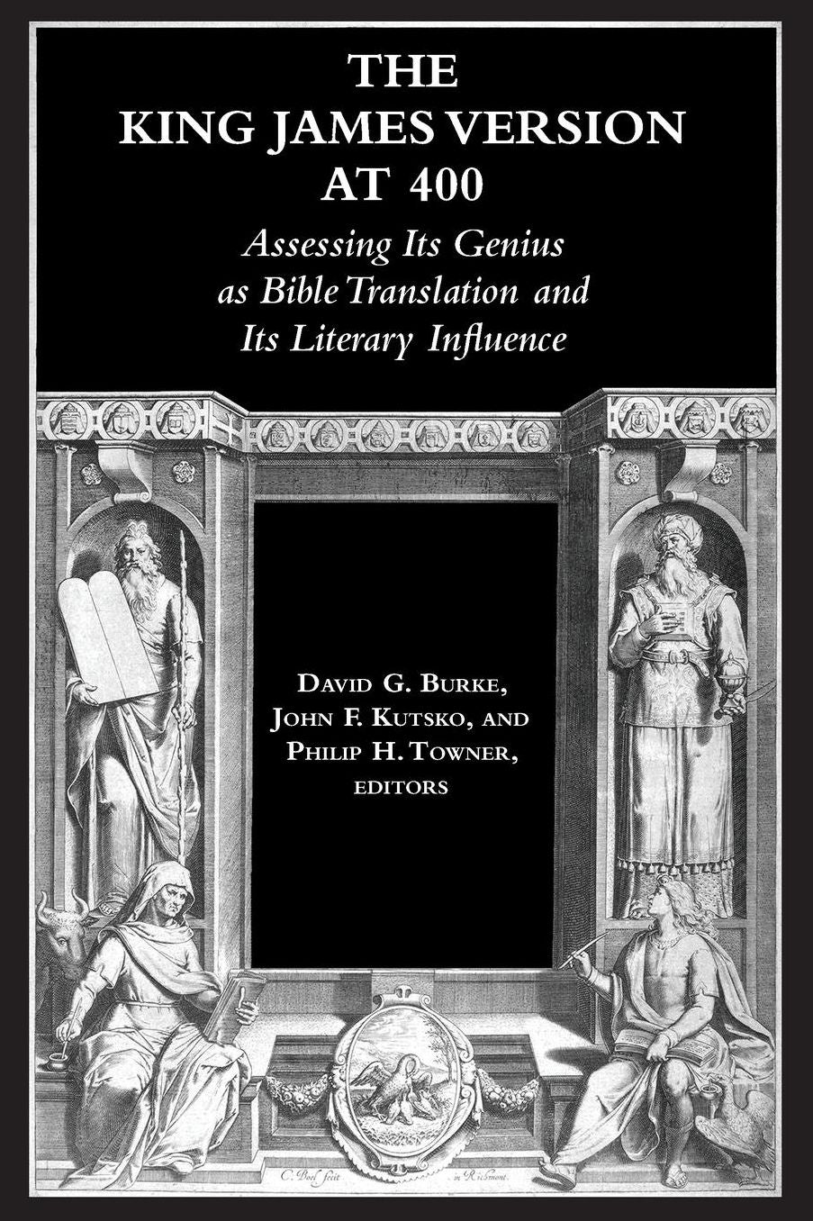The King James Version at 400: Assessing Its Genius as Bible Translation and Its Literary Influence