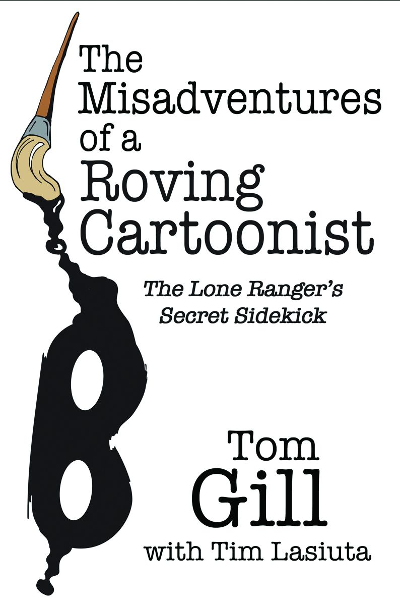The Misadventures of a Roving Cartoonist: The Lone Ranger's Secret Sidekick