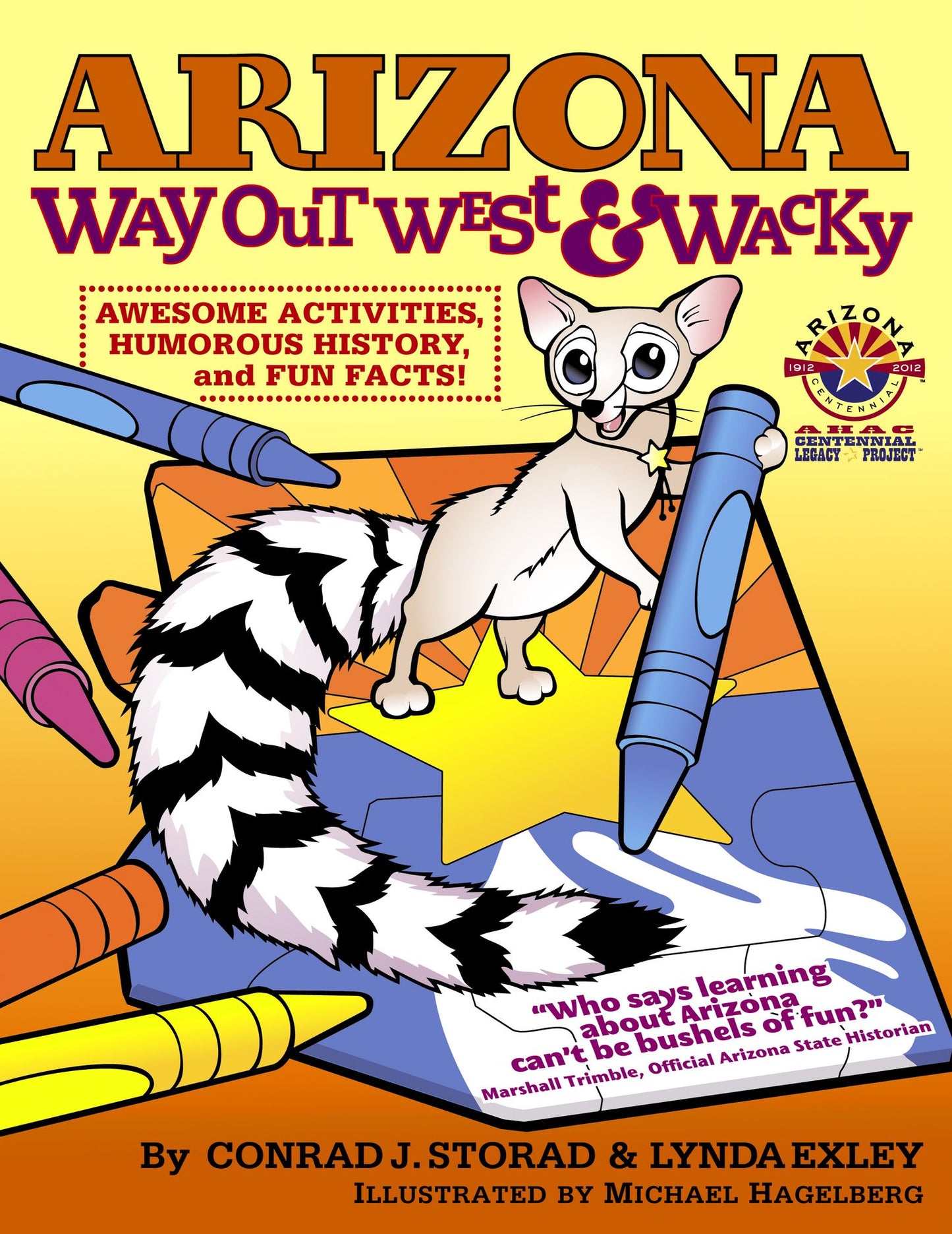Arizona Way Out West and Wacky: Awesome Activities, Humorous History and Fun Facts