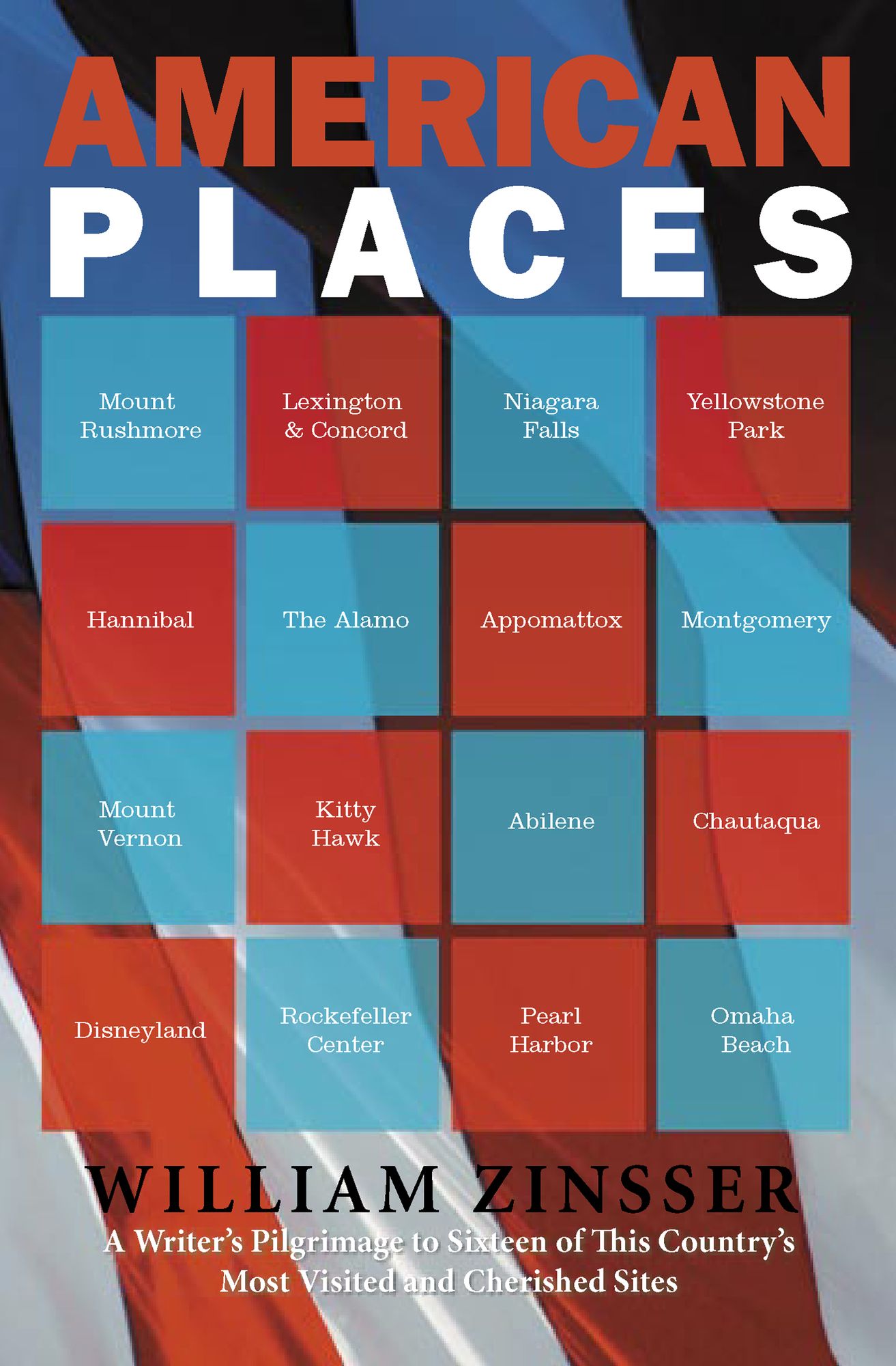 American Places: A Writer's Pilgrimage to 16 of This Country's Most Visited and Cherished Sites