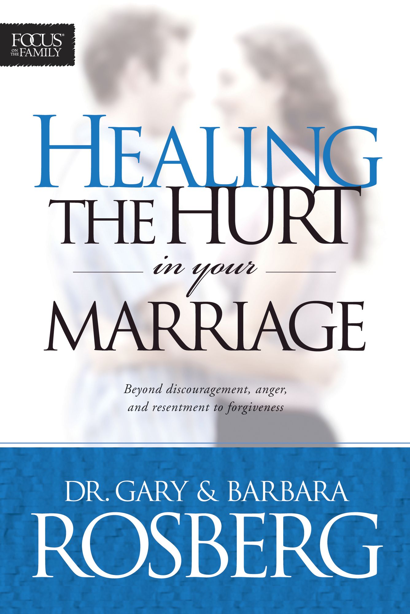 Healing the Hurt in Your Marriage: with Study Guide