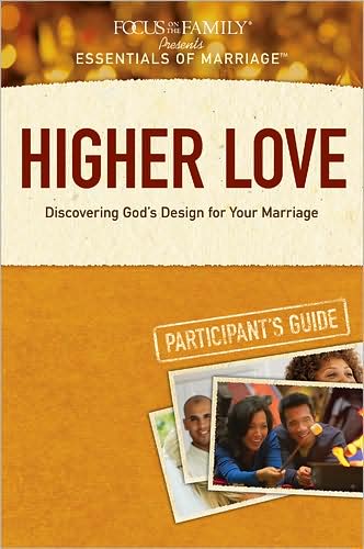 Higher Love Participant's Guide: Discovering God's Design for Your Marriage