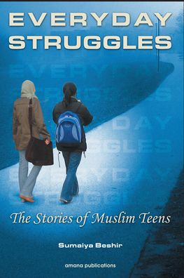 Everyday Struggles: The Stories of Muslim Teens