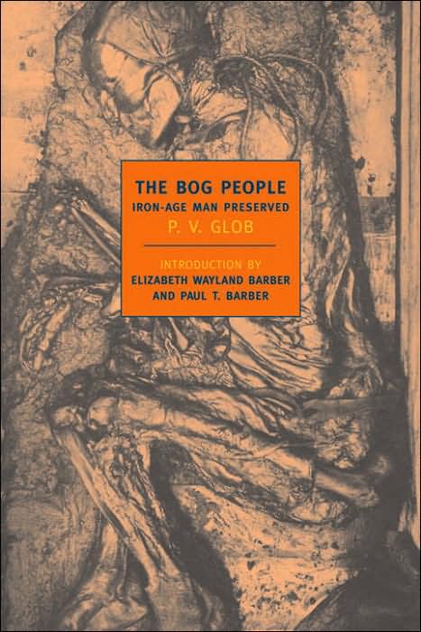 The Bog People: Iron-Age Man Preserved (New York Review Books Classics Series)