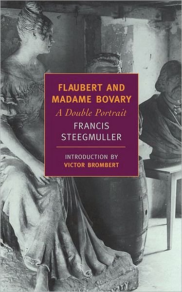 Flaubert and Madame Bovary: A Double Portrait (New York Review Books Classics Series)