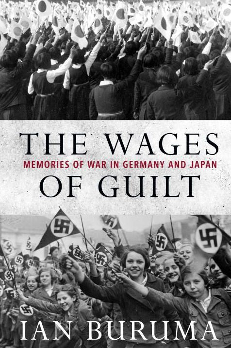 The Wages of Guilt: Memories of War in Germany and Japan