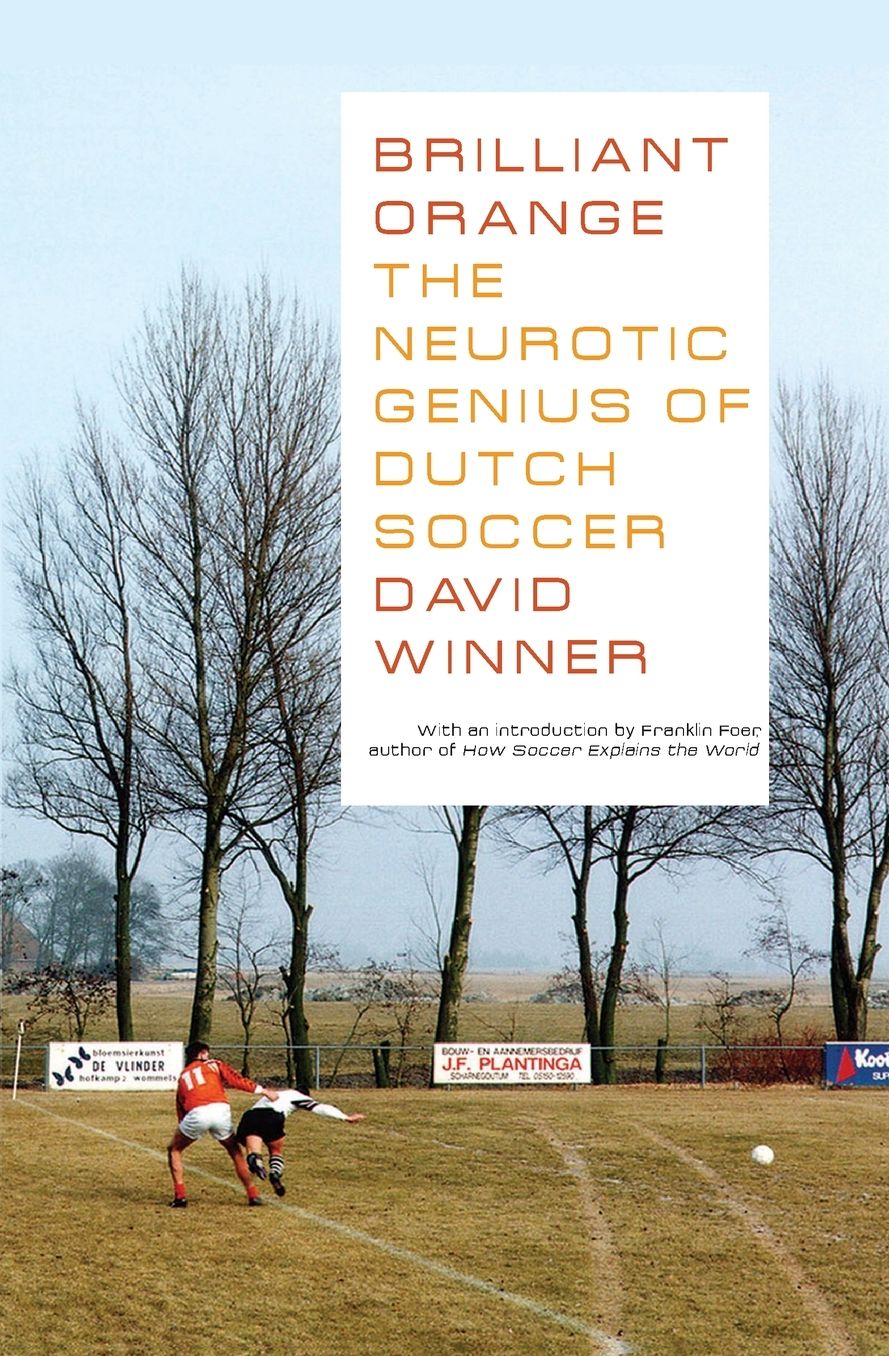 Brilliant Orange: The Neurotic Genius of Dutch Soccer