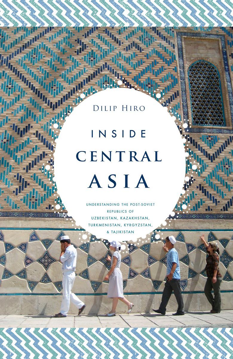Inside Central Asia: Understanding the Post-Soviet Republics of Uzbekistan, Kazakhstan, Turkmenistan, Kyrgyzstan and Tajikstan: Understanding the Post-Soviet Republics of Uzbekistan, Kazakhstan, Turkmenistan,