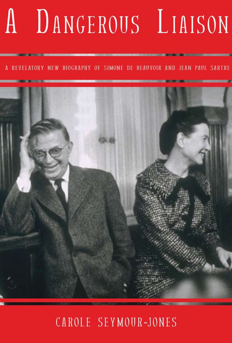 A Dangerous Liasion: A Revalatory New Biography of Simone Debeauvoir and Jean-Paul Sartre