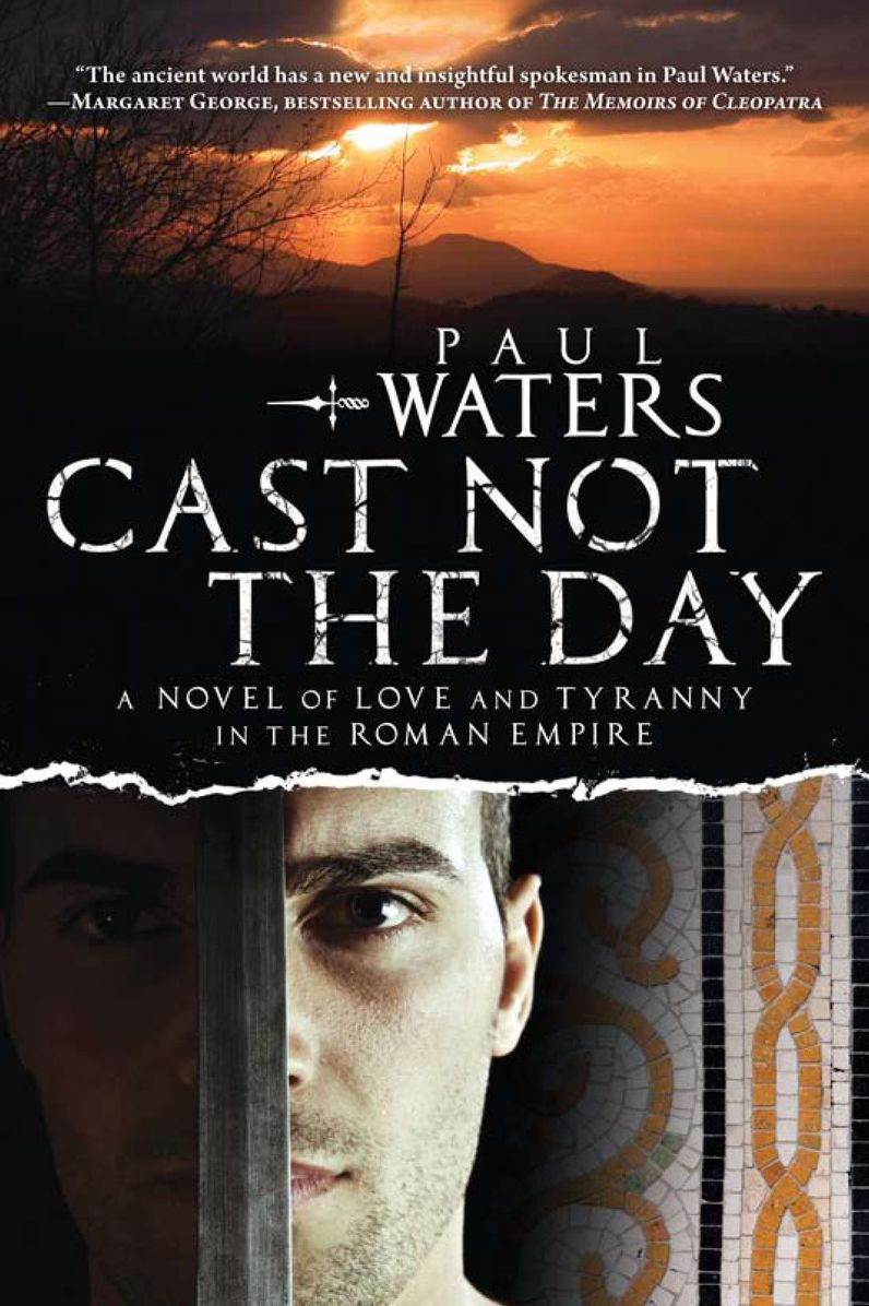 Cast Not the Day: A Novel of Love and Tyranny