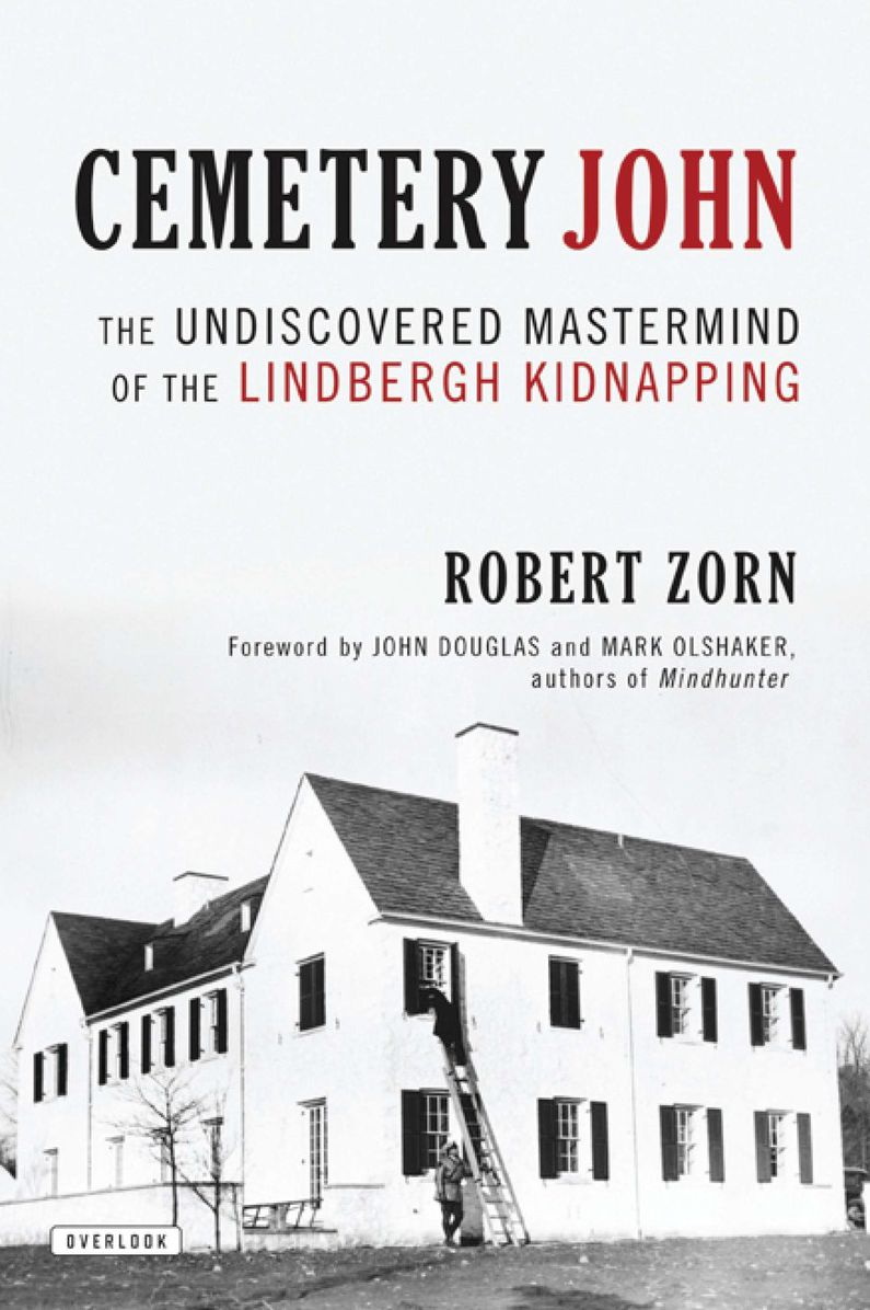 Cemetery John: The Undiscovered Mastermind Behind the Lindbergh Kidnapping