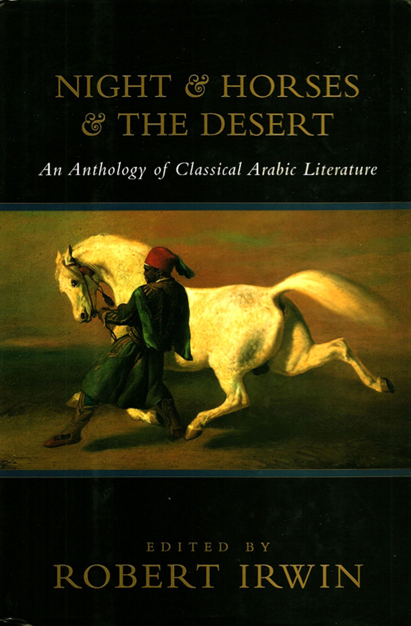 Night & Horses & The Desert: An Anthology of Classic Arabic Literature
