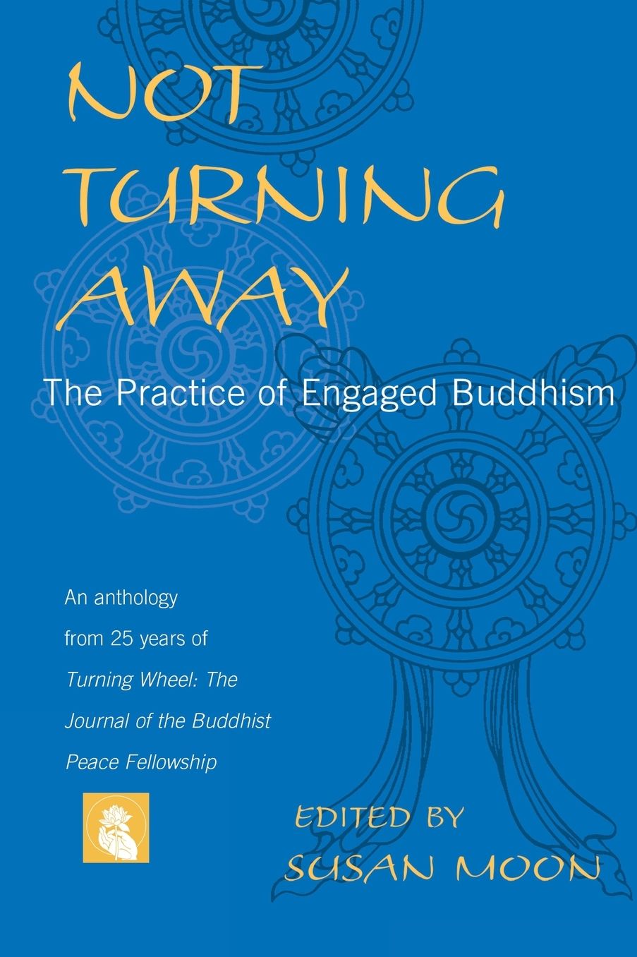 Not Turning Away: The Practice of Engaged Buddhism