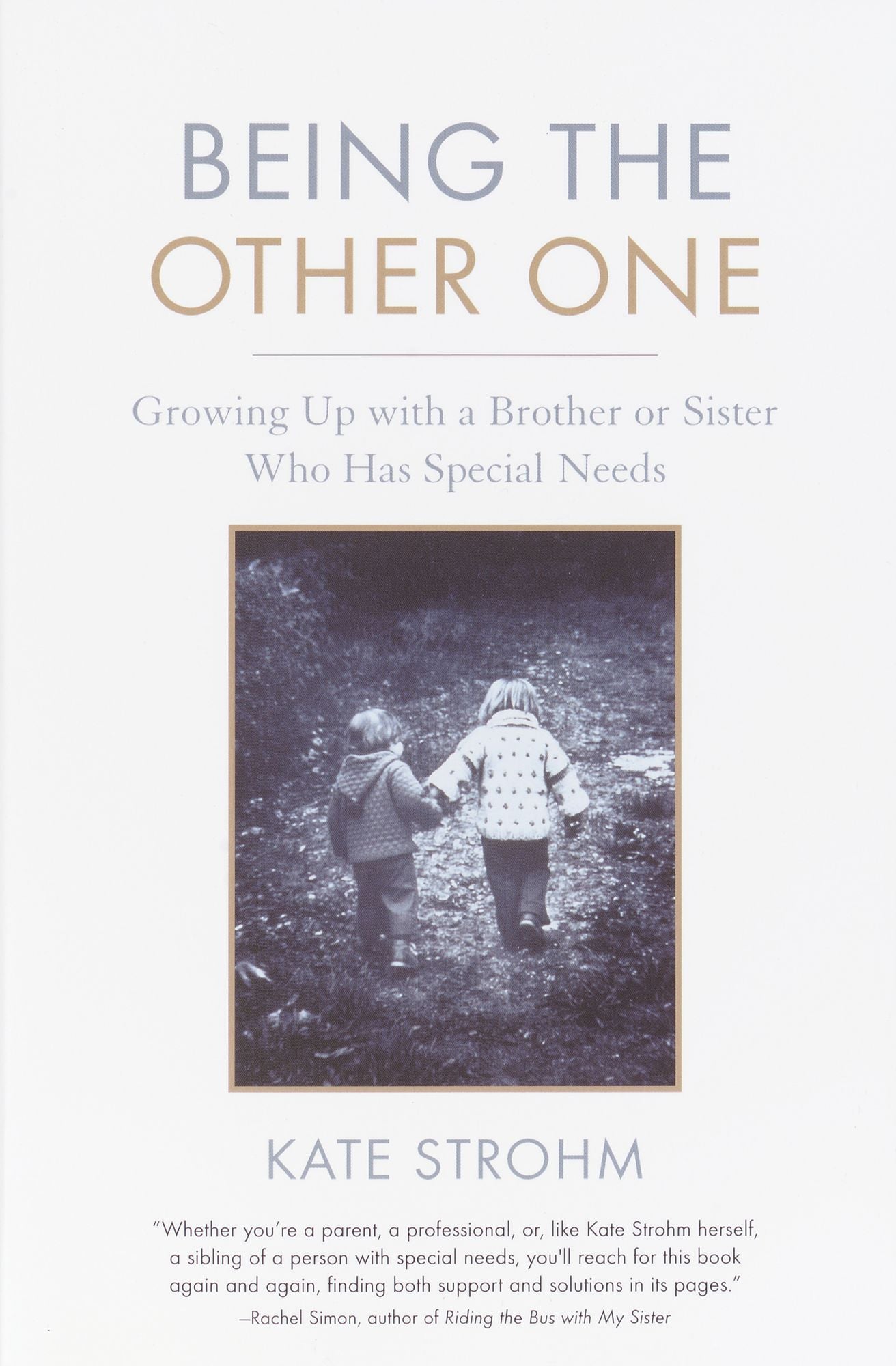 Being the Other One: Growing up with a Brother or Sister Who Has Special Needs
