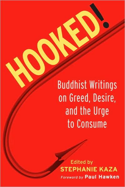 Hooked!: Buddhist Writings on Greed, Desire, and the Urge to Consume